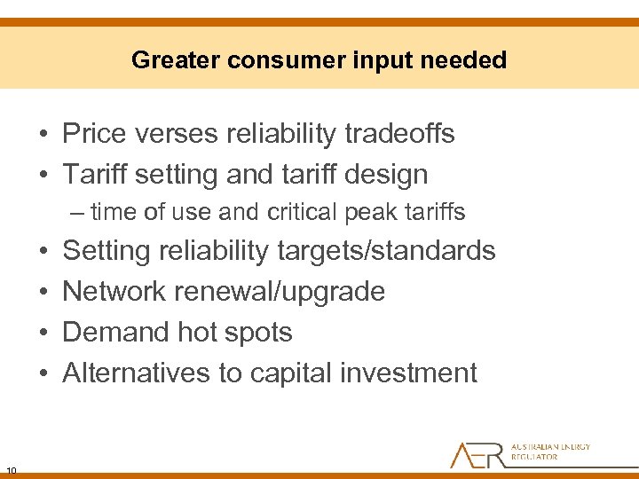 Greater consumer input needed • Price verses reliability tradeoffs • Tariff setting and tariff