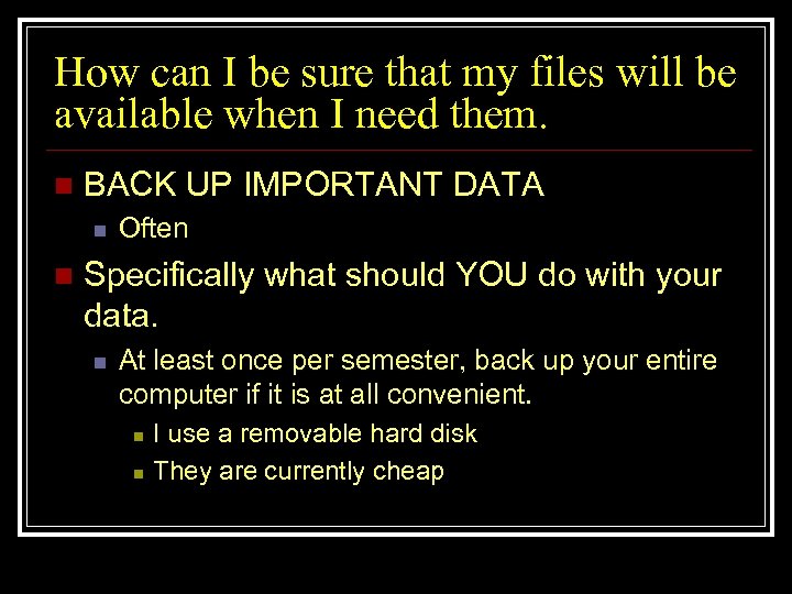 How can I be sure that my files will be available when I need