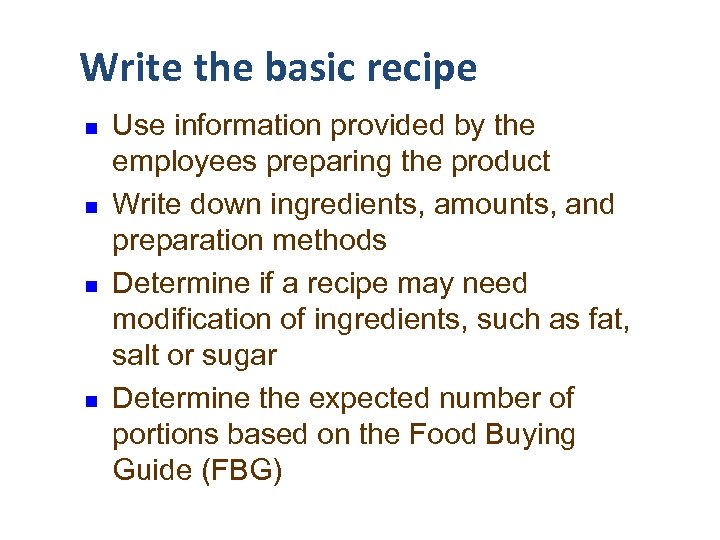 Write the basic recipe n n Use information provided by the employees preparing the