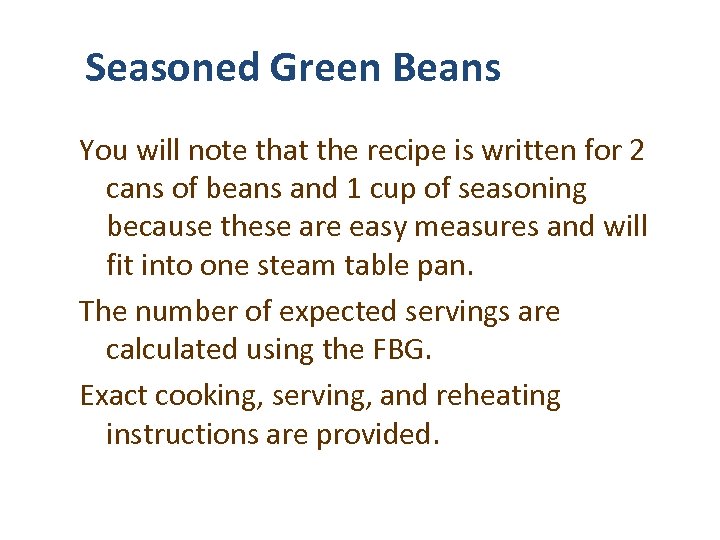 Seasoned Green Beans You will note that the recipe is written for 2 cans