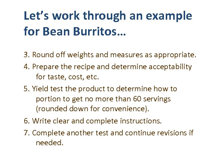 Let’s work through an example for Bean Burritos… 3. Round off weights and measures