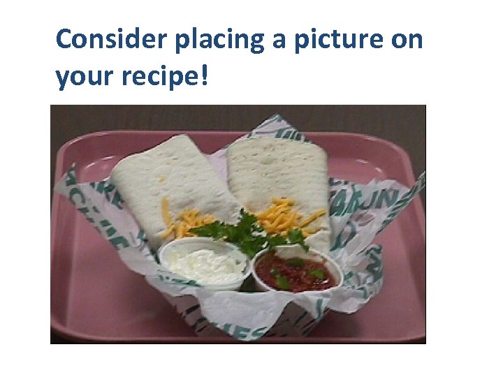 Consider placing a picture on your recipe! 