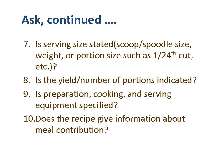 Ask, continued …. 7. Is serving size stated(scoop/spoodle size, weight, or portion size such