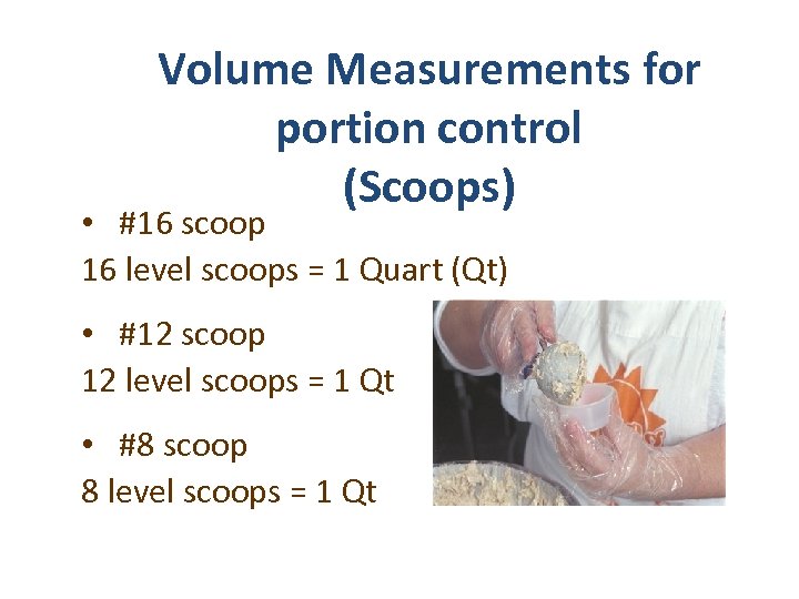 Volume Measurements for portion control (Scoops) • #16 scoop 16 level scoops = 1