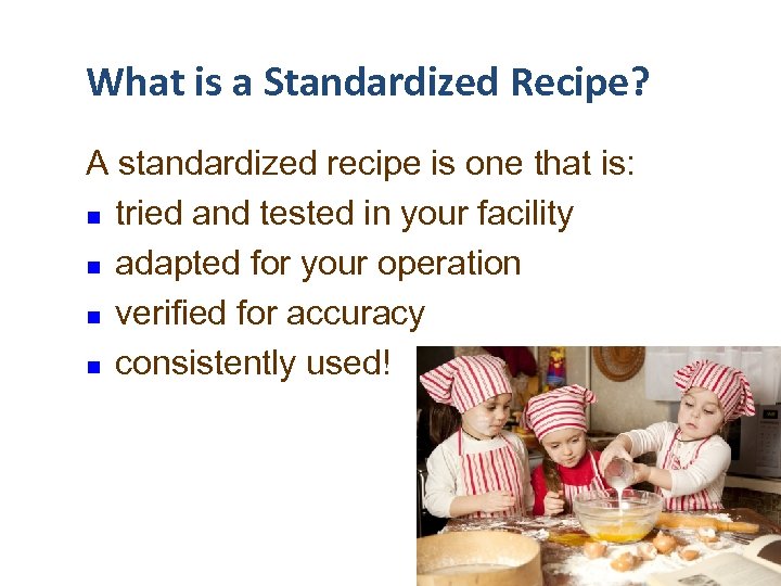 What is a Standardized Recipe? A standardized recipe is one that is: n tried