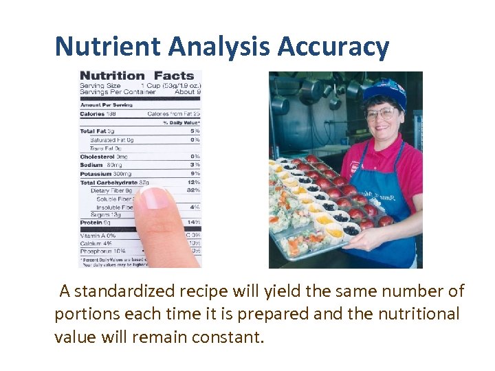 Nutrient Analysis Accuracy A standardized recipe will yield the same number of portions each
