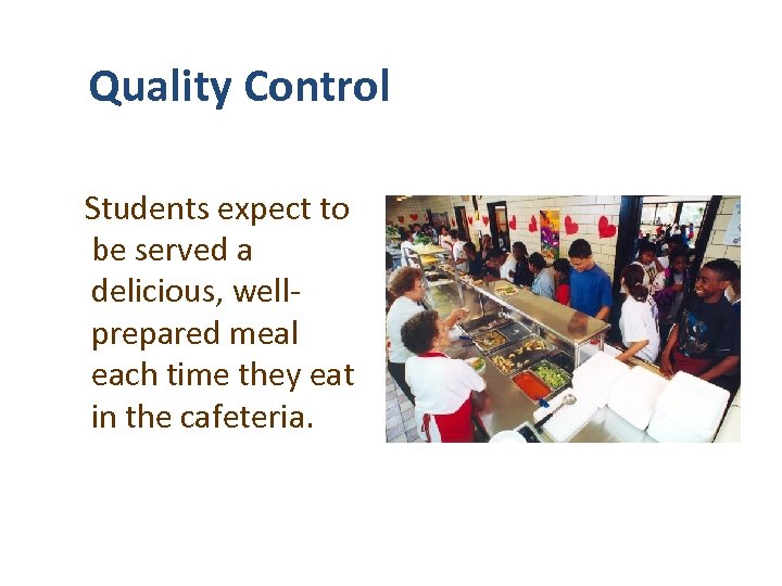 Quality Control Students expect to be served a delicious, wellprepared meal each time they