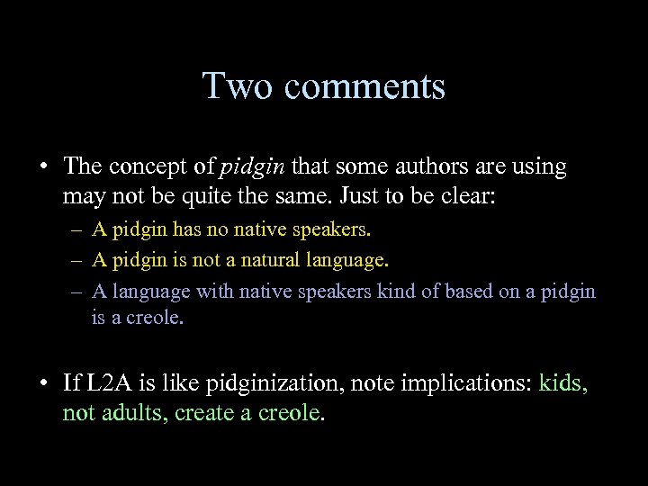Two comments • The concept of pidgin that some authors are using may not