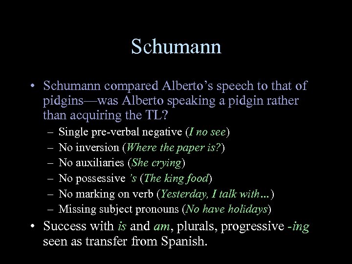 Schumann • Schumann compared Alberto’s speech to that of pidgins—was Alberto speaking a pidgin
