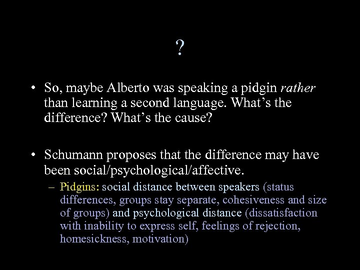 ? • So, maybe Alberto was speaking a pidgin rather than learning a second