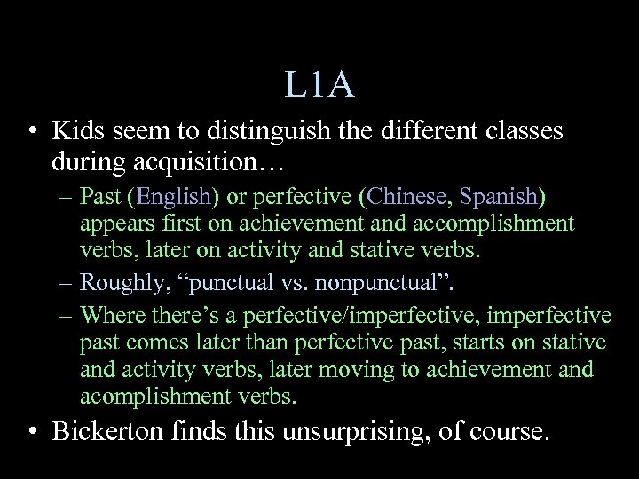 L 1 A • Kids seem to distinguish the different classes during acquisition… –