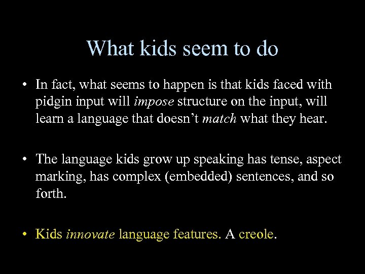 What kids seem to do • In fact, what seems to happen is that