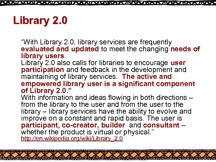 Library 2. 0 “With Library 2. 0, library services are frequently evaluated and updated