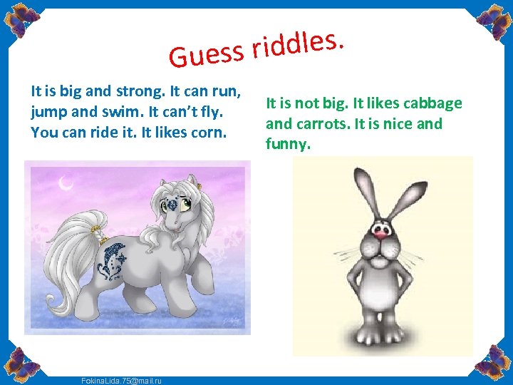 ddles. uess ri G It is big and strong. It can run, jump and