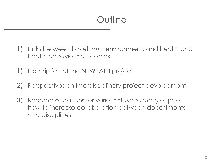 Outline 1) Links between travel, built environment, and health behaviour outcomes. 1) Description of