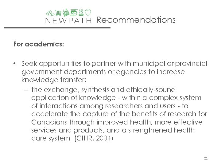 Recommendations For academics: • Seek opportunities to partner with municipal or provincial government departments