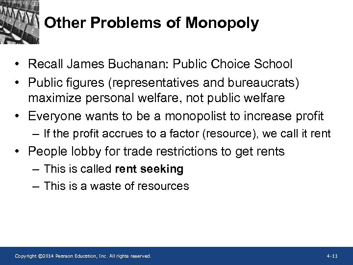 Other Problems of Monopoly • Recall James Buchanan: Public Choice School • Public figures
