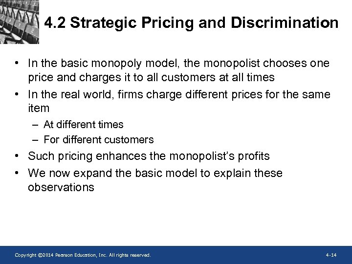 4. 2 Strategic Pricing and Discrimination • In the basic monopoly model, the monopolist