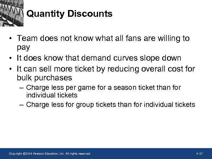 Quantity Discounts • Team does not know what all fans are willing to pay