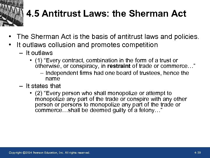 4. 5 Antitrust Laws: the Sherman Act • The Sherman Act is the basis