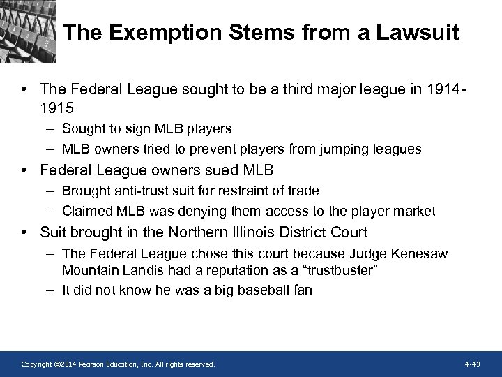 The Exemption Stems from a Lawsuit • The Federal League sought to be a