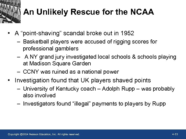 An Unlikely Rescue for the NCAA • A “point-shaving” scandal broke out in 1952