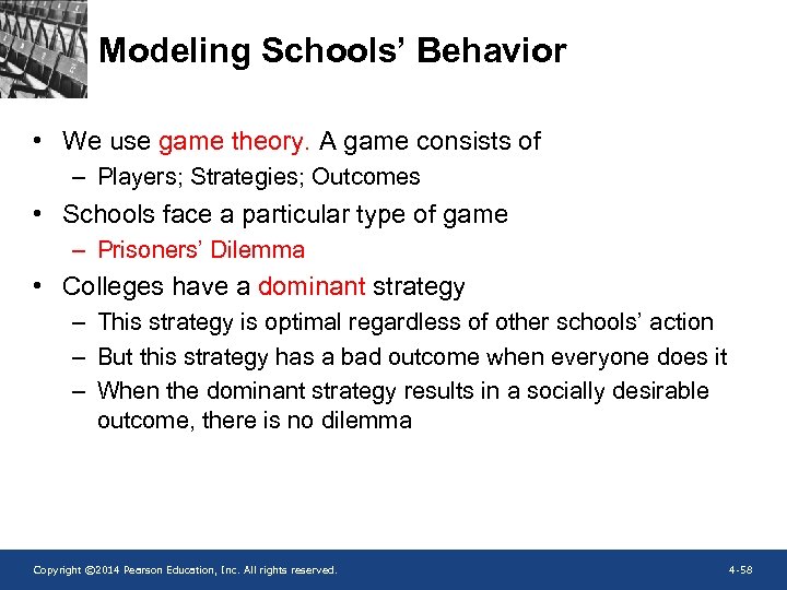 Modeling Schools’ Behavior • We use game theory. A game consists of – Players;