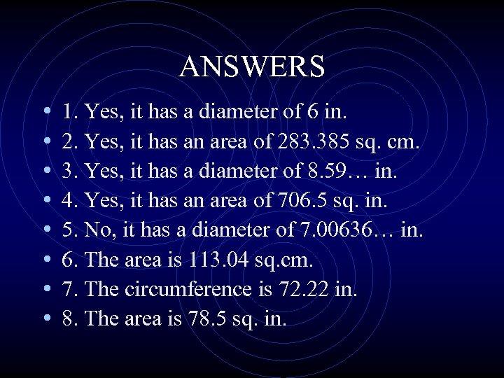 ANSWERS • • 1. Yes, it has a diameter of 6 in. 2. Yes,
