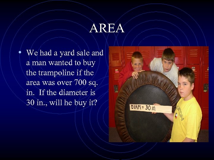 AREA • We had a yard sale and a man wanted to buy the