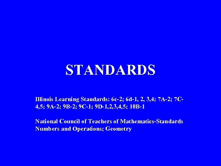 STANDARDS Illinois Learning Standards: 6 c-2; 6 d-1, 2, 3, 4; 7 A-2; 7