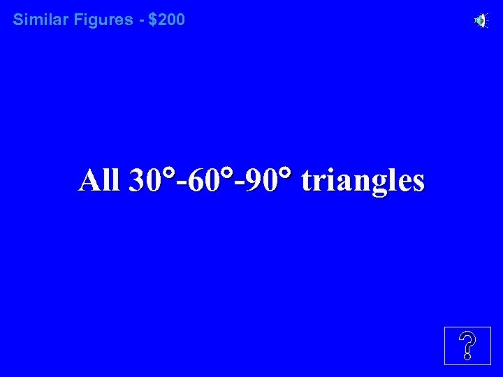 Similar Figures - $200 All 30 -60 -90 triangles 