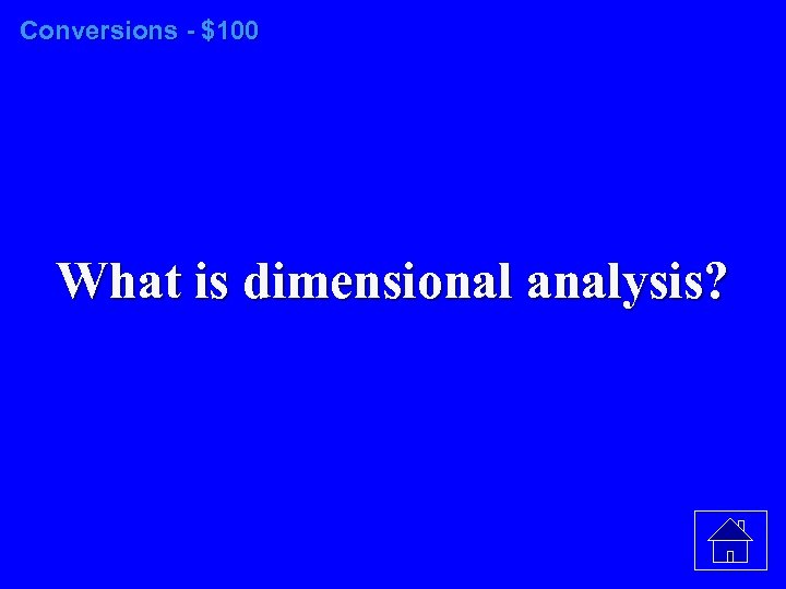 Conversions - $100 What is dimensional analysis? 