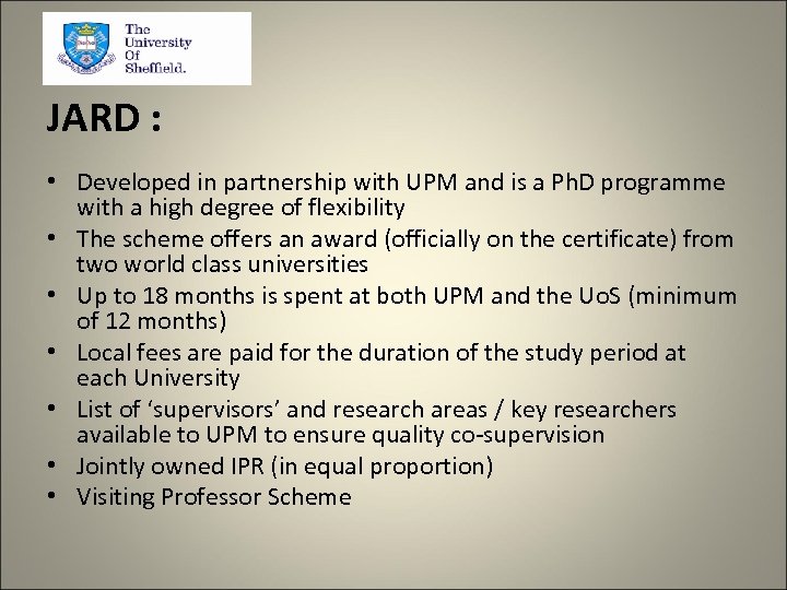 JARD : • Developed in partnership with UPM and is a Ph. D programme