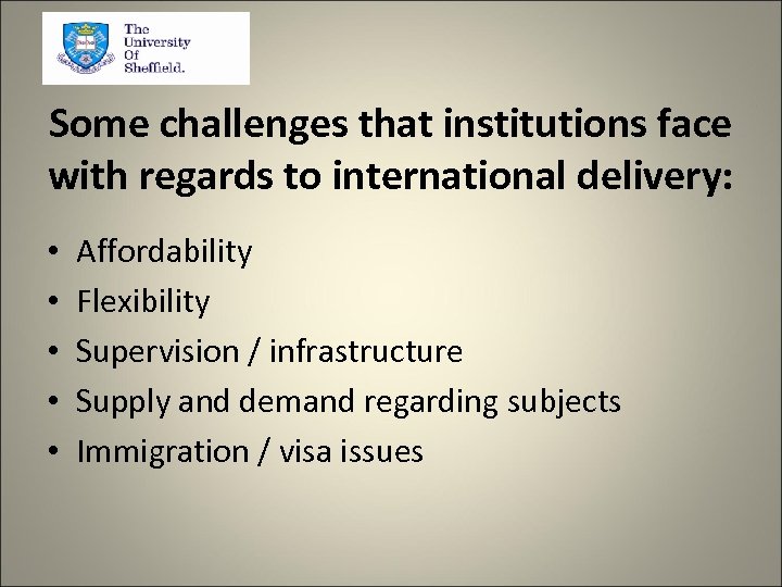 Some challenges that institutions face with regards to international delivery: • • • Affordability