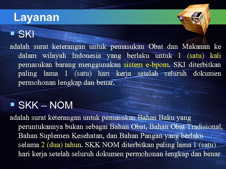 Layanan § SKI adalah surat keterangan untuk pemasukan Obat dan Makanan ke dalam wilayah