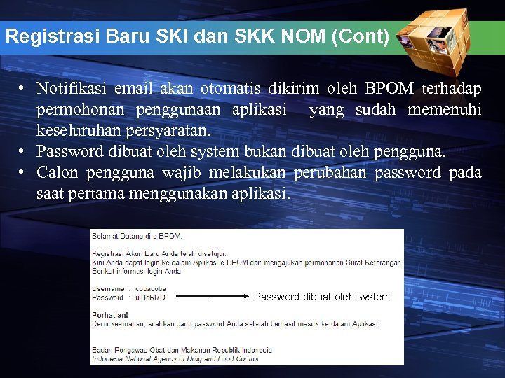 Registrasi Baru SKI dan SKK NOM (Cont) • Notifikasi email akan otomatis dikirim oleh