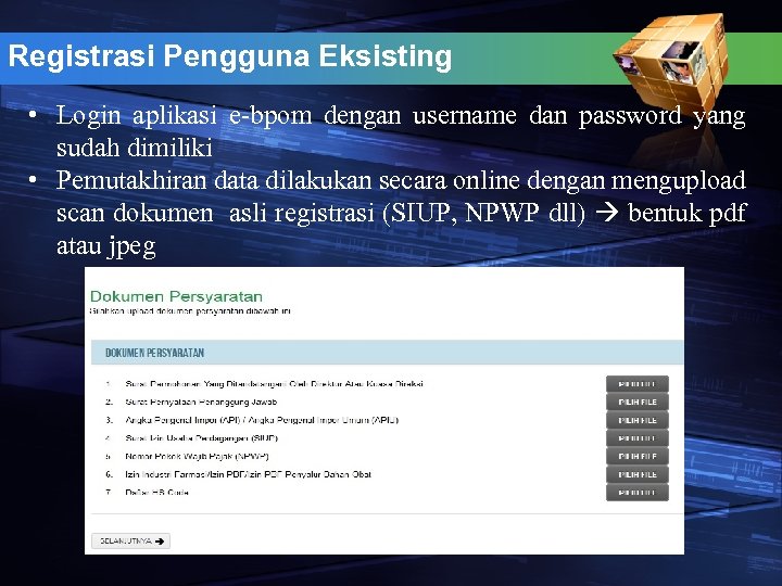 Registrasi Pengguna Eksisting • Login aplikasi e-bpom dengan username dan password yang sudah dimiliki