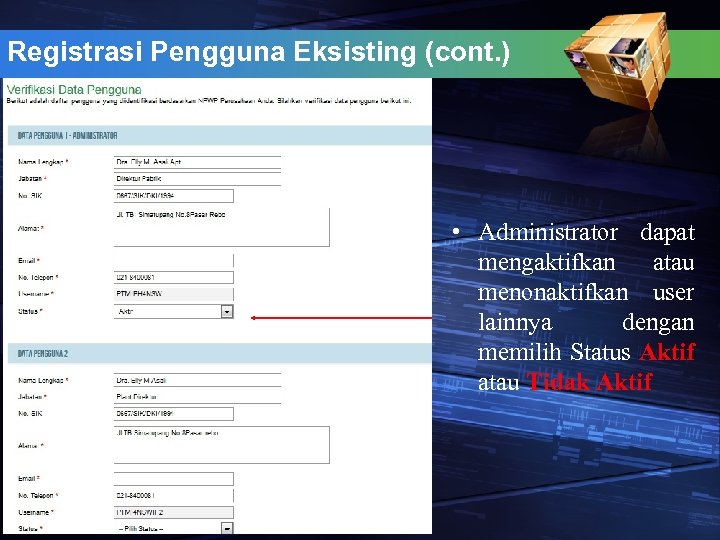 Registrasi Pengguna Eksisting (cont. ) • Administrator dapat mengaktifkan atau menonaktifkan user lainnya dengan