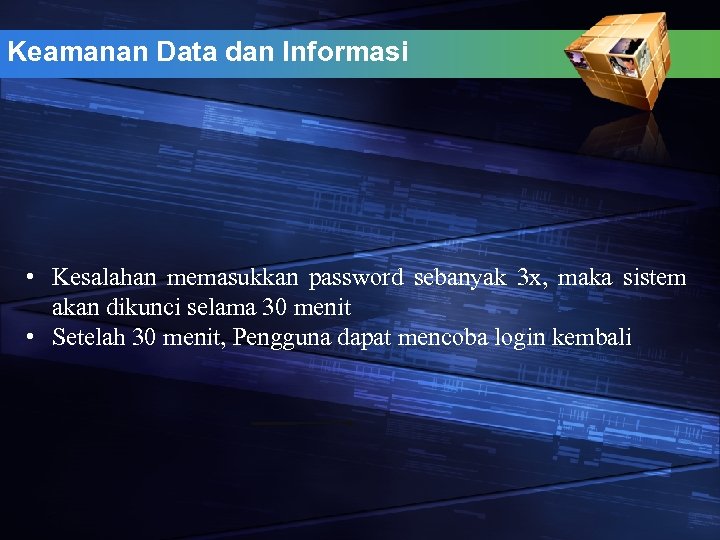 Keamanan Data dan Informasi • Kesalahan memasukkan password sebanyak 3 x, maka sistem akan