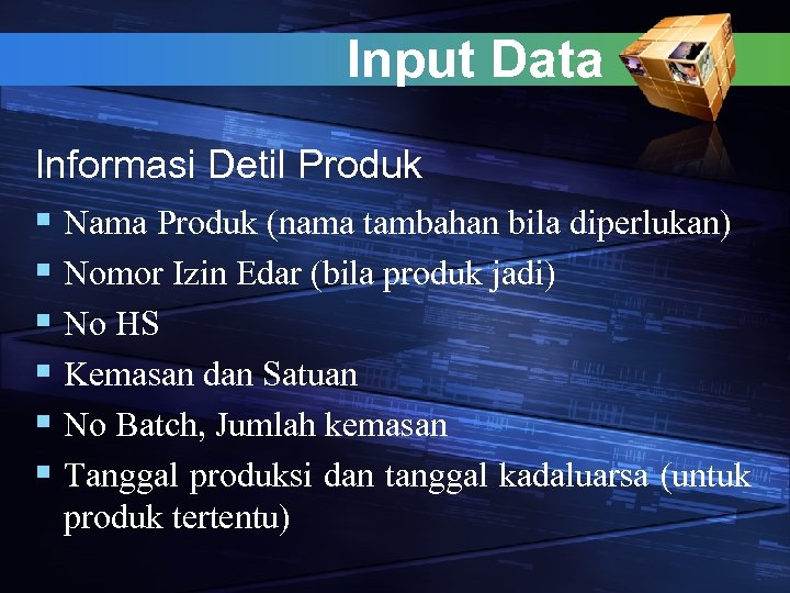 Input Data Informasi Detil Produk § Nama Produk (nama tambahan bila diperlukan) § Nomor