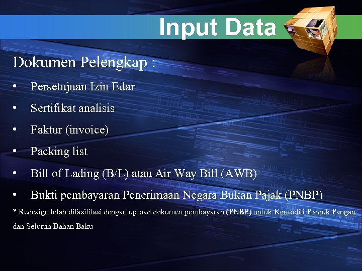 Input Data Dokumen Pelengkap : • Persetujuan Izin Edar • Sertifikat analisis • Faktur