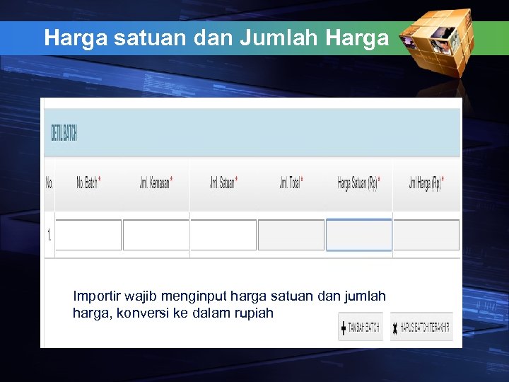 Harga satuan dan Jumlah Harga Importir wajib menginput harga satuan dan jumlah harga, konversi