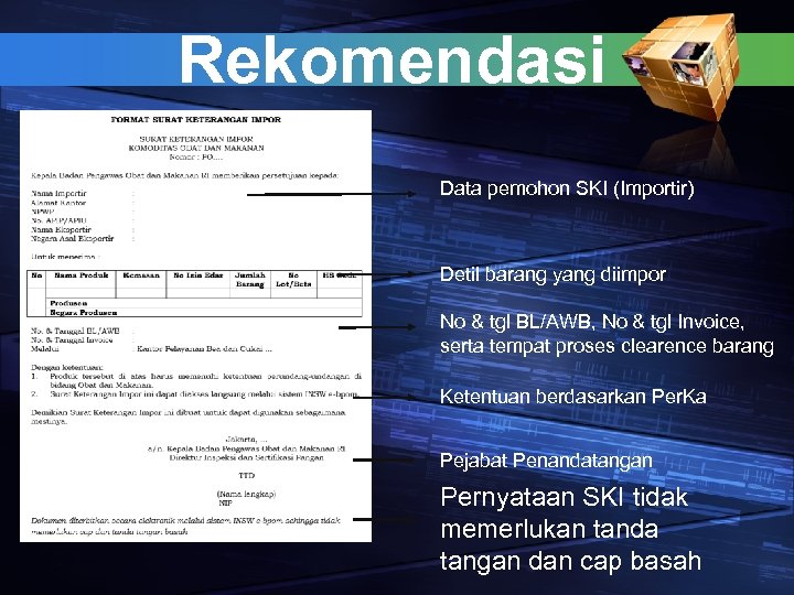 Rekomendasi Data pemohon SKI (Importir) Detil barang yang diimpor No & tgl BL/AWB, No