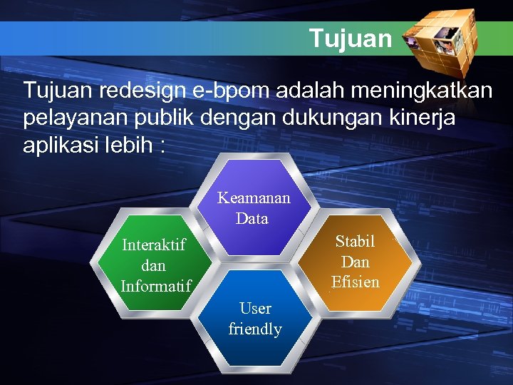 Tujuan redesign e-bpom adalah meningkatkan pelayanan publik dengan dukungan kinerja aplikasi lebih : Keamanan