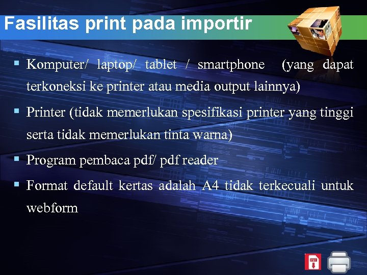 Fasilitas print pada importir § Komputer/ laptop/ tablet / smartphone (yang dapat terkoneksi ke