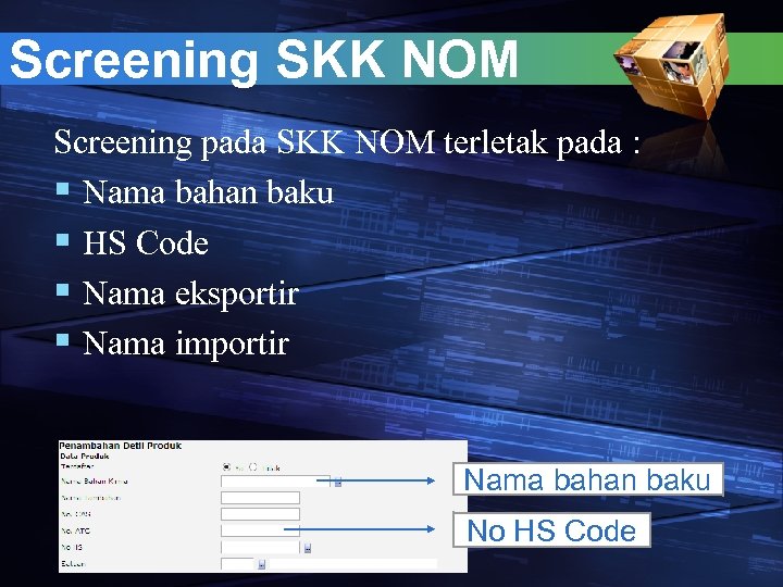 Screening SKK NOM Screening pada SKK NOM terletak pada : § Nama bahan baku