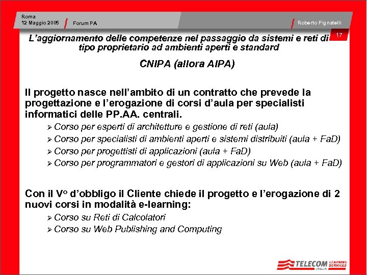 Roma 12 Maggio 2005 Roberto Pignatelli Forum PA L’aggiornamento delle competenze nel passaggio da