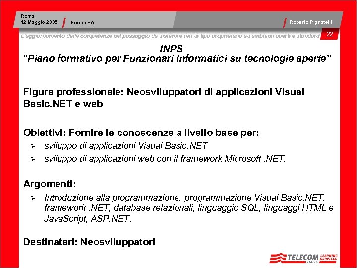 Roma 12 Maggio 2005 Forum PA Roberto Pignatelli L’aggiornamento delle competenze nel passaggio da