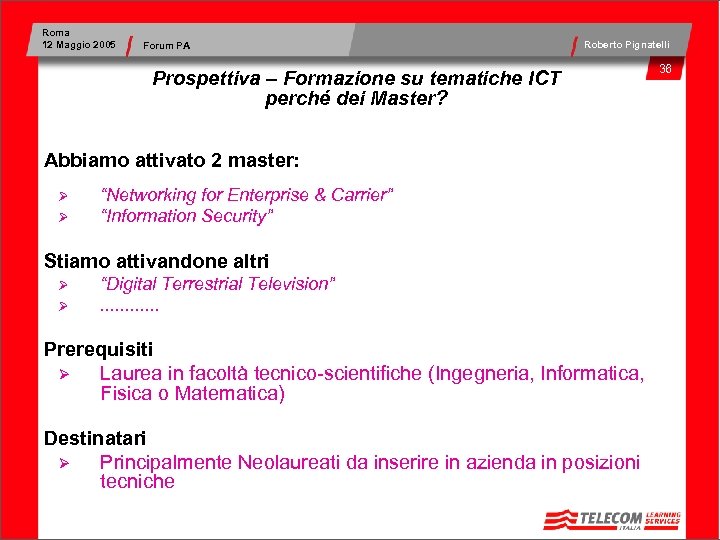 Roma 12 Maggio 2005 Forum PA Roberto Pignatelli Prospettiva – Formazione su tematiche ICT