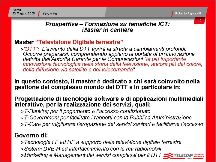 Roma 12 Maggio 2005 Forum PA Roberto Pignatelli Prospettiva – Formazione su tematiche ICT: